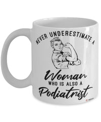 Podiatrist Mug Never Underestimate A Woman Who Is Also A Podiatrist Coffee Cup White