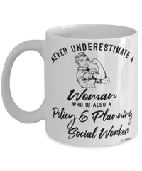 Policy Planning Social Worker Mug Never Underestimate A Woman Who Is Also A Policy Planning Social Worker Coffee Cup White