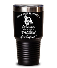 Political Architect Tumbler Never Underestimate A Woman Who Is Also A Political Architect 30oz Stainless Steel Black