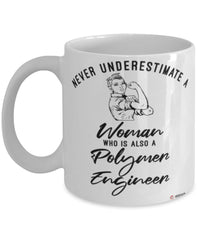 Polymer Engineer Mug Never Underestimate A Woman Who Is Also A Polymer Engineer Coffee Cup White