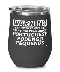 Portuguese Podengo Pequeno Wine Glass May Spontaneously Start Talking About Portuguese Podengo Pequenos 12oz Stainless Steel Black