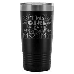 Pregancy Travel Mug This Girl Going To Be A Mommy 20oz Stainless Steel Tumbler