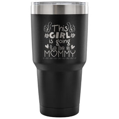 Pregancy Travel Mug This Girl Going To Be A Mommy 30 oz Stainless Steel Tumbler