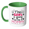Pregnancy Mug This Girl Is Going To Be A Mommy White 11oz Accent Coffee Mugs