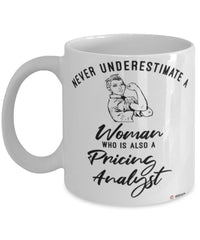 Pricing Analyst Mug Never Underestimate A Woman Who Is Also A Pricing Analyst Coffee Cup White