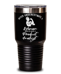 Product Analyst Tumbler Never Underestimate A Woman Who Is Also A Product Analyst 30oz Stainless Steel Black