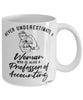 Professor of Accounting Mug Never Underestimate A Woman Who Is Also A Professor of Accounting Coffee Cup White