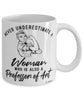 Professor of Art Mug Never Underestimate A Woman Who Is Also A Professor of Art Coffee Cup White