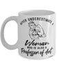 Professor of Art Mug Never Underestimate A Woman Who Is Also A Professor of Art Coffee Cup White