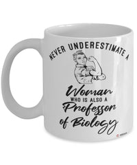 Professor of Biology Mug Never Underestimate A Woman Who Is Also A Professor of Biology Coffee Cup White
