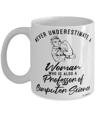 Professor of Computer Science Mug Never Underestimate A Woman Who Is Also A Professor of Computer Science Coffee Cup White