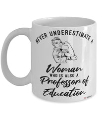 Professor of Education Mug Never Underestimate A Woman Who Is Also A Professor of Education Coffee Cup White