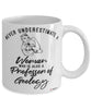 Professor of Geology Mug Never Underestimate A Woman Who Is Also A Professor of Geology Coffee Cup White