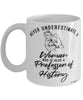 Professor of History Mug Never Underestimate A Woman Who Is Also A Professor of History Coffee Cup White