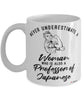 Professor of Japanese Mug Never Underestimate A Woman Who Is Also A Professor of Japanese Coffee Cup White