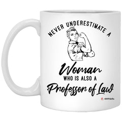 Professor Of Law Mug Never Underestimate A Woman Who Is Also A Professor Of Law Coffee Cup 11oz White XP8434