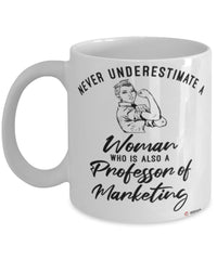 Professor of Marketing Mug Never Underestimate A Woman Who Is Also A Professor of Marketing Coffee Cup White