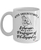 Professor of Philosophy Mug Never Underestimate A Woman Who Is Also A Professor of Philosophy Coffee Cup White