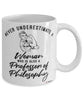 Professor of Philosophy Mug Never Underestimate A Woman Who Is Also A Professor of Philosophy Coffee Cup White