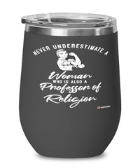 Professor of Religion Wine Glass Never Underestimate A Woman Who Is Also A Professor of Religion 12oz Stainless Steel Black