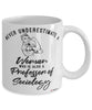 Professor of Sociology Mug Never Underestimate A Woman Who Is Also A Professor of Sociology Coffee Cup White