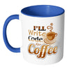 Programmer Mug I'll Write Code for Coffee White 11oz Accent Coffee Mugs