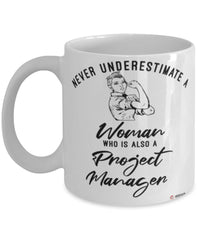 Project Manager Mug Never Underestimate A Woman Who Is Also A Project Manager Coffee Cup White