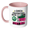 Proud Army Mom Mug I Once Protected Him Now White 11oz Accent Coffee Mugs