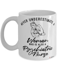 Psychiatric Nurse Mug Never Underestimate A Woman Who Is Also A Psychiatric Nurse Coffee Cup White