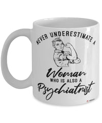 Psychiatrist Mug Never Underestimate A Woman Who Is Also A Psychiatrist Coffee Cup White