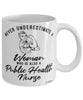 Public Health Nurse Mug Never Underestimate A Woman Who Is Also A Public Health Nurse Coffee Cup White