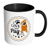 Pug Mug I Love My Pug White 11oz Accent Coffee Mugs