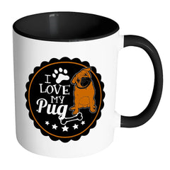 Pug Mug I Love My Pug White 11oz Accent Coffee Mugs