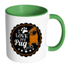 Pug Mug I Love My Pug White 11oz Accent Coffee Mugs