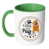 Pug Mug I Love My Pug White 11oz Accent Coffee Mugs