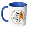 Pug Mug I Love My Pug White 11oz Accent Coffee Mugs