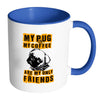 Pug Mug My Pug And My Coffee Are My Only Friends White 11oz Accent Coffee Mugs