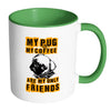 Pug Mug My Pug And My Coffee Are My Only Friends White 11oz Accent Coffee Mugs