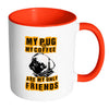 Pug Mug My Pug And My Coffee Are My Only Friends White 11oz Accent Coffee Mugs