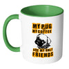 Pug Mug My Pug And My Coffee Are My Only Friends White 11oz Accent Coffee Mugs