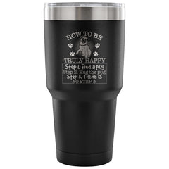 Pug Travel Mug How To Be Truly Happy Step 1 30 oz Stainless Steel Tumbler