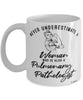 Pulmonary Pathologist Mug Never Underestimate A Woman Who Is Also A Pulmonary Pathologist Coffee Cup White