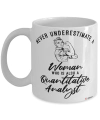 Quantitative Analyst Mug Never Underestimate A Woman Who Is Also A Quantitative Analyst Coffee Cup White