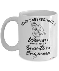 Quantum Engineer Mug Never Underestimate A Woman Who Is Also A Quantum Engineer Coffee Cup White