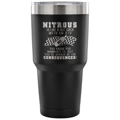 Racing Travel Mug Nitrous Is Like A Hot Chick With 30 oz Stainless Steel Tumbler