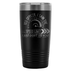 Racing Travel Mug Yes Officer Saw The Speed Limit 20oz Stainless Steel Tumbler