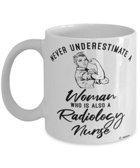 Radiology Nurse Mug Never Underestimate A Woman Who Is Also A Radiology Nurse Coffee Cup White