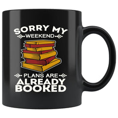 Reading Mug Sorry My Weekend Plans Are Already Booked 11oz Black Coffee Mugs