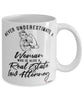 Real Estate Law Attorney Mug Never Underestimate A Woman Who Is Also A Real Estate Law Attorney Coffee Cup White