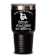Real Estate Law Attorney Tumbler Never Underestimate A Woman Who Is Also A Real Estate Law Attorney 30oz Stainless Steel Black